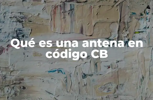Qué es una Antena en Código Cb