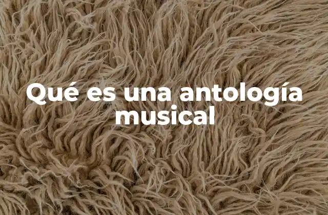 Qué es una Antología Musical 2 El propósito detrás de recopilar música