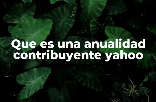 Que es una Anualidad Contribuyente Yahoo