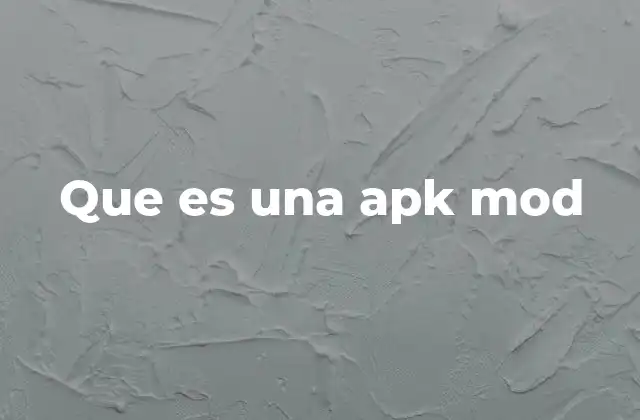 Que es una Apk Mod