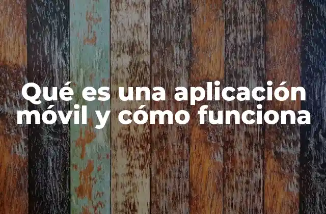 La importancia de las aplicaciones móviles en la vida moderna