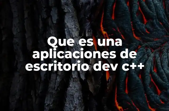 Que es una Aplicaciones de Escritorio Dev C++