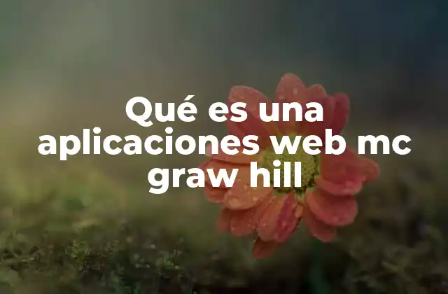 Qué es una Aplicaciones Web Mc Graw Hill