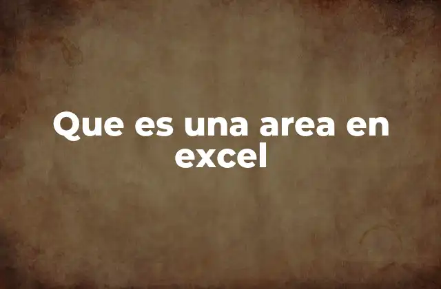 Que es una Area en Excel