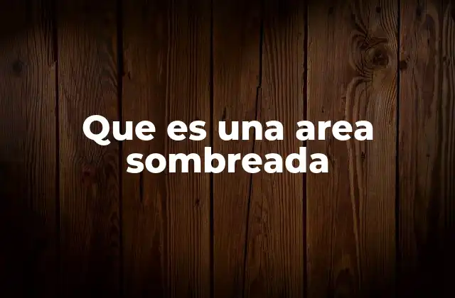 Que es una Area Sombreada