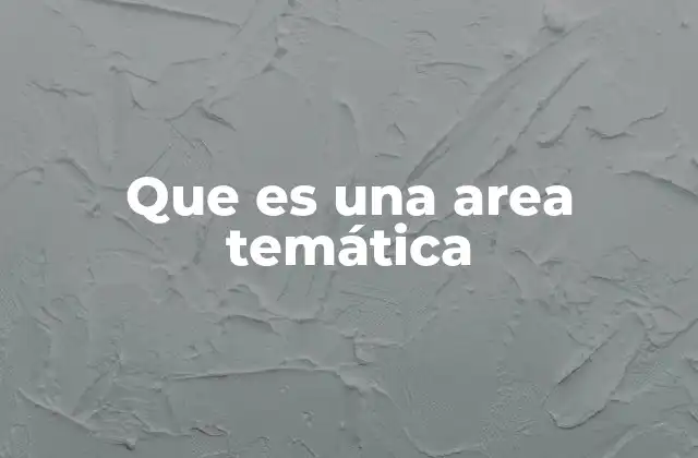 Que es una Area Temática