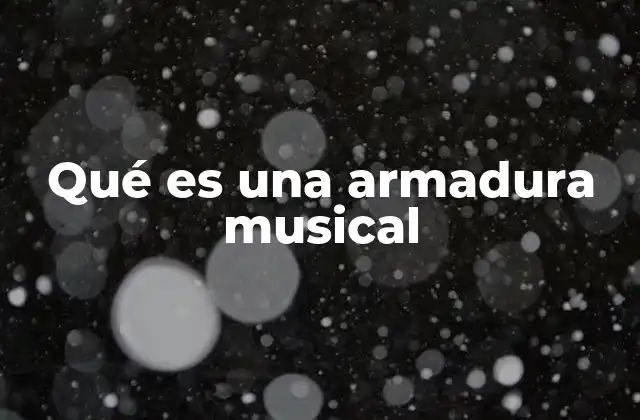 Qué es una Armadura Musical