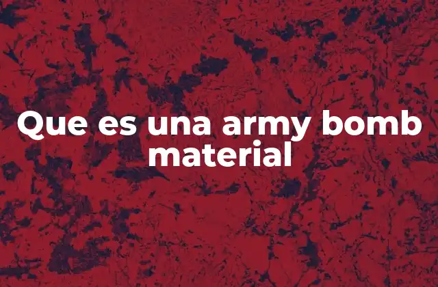 Que es una Army Bomb Material
