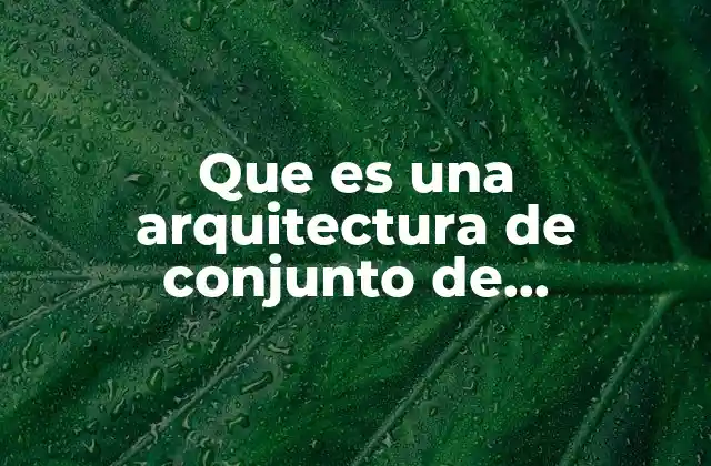 Que es una Arquitectura de Conjunto de Instrucciones