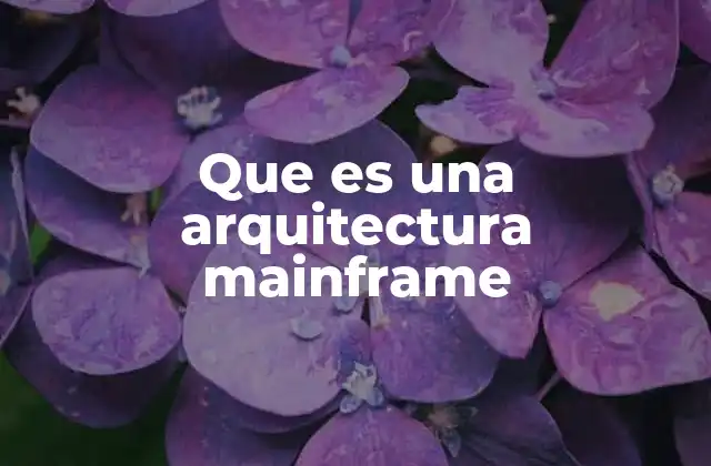 La base tecnológica detrás de los sistemas mainframe