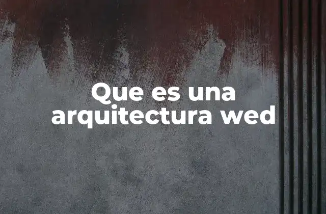 Que es una Arquitectura Wed