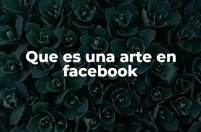 Que es una Arte en Facebook