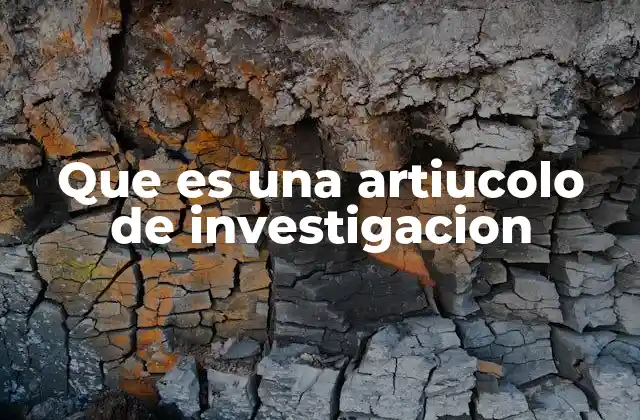 Que es una Artiucolo de Investigacion