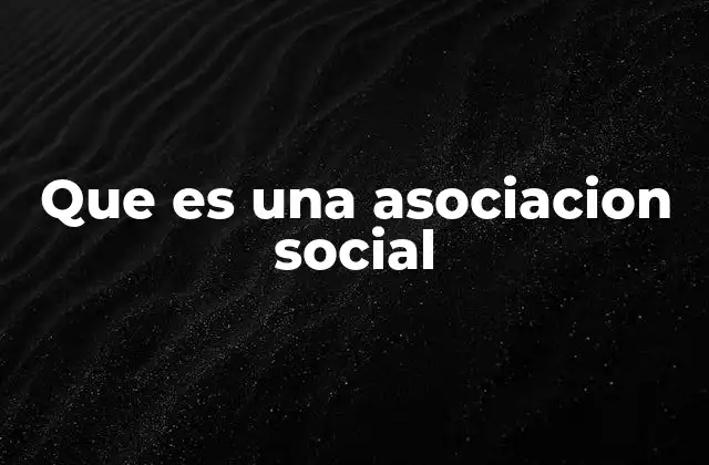Que es una Asociacion Social