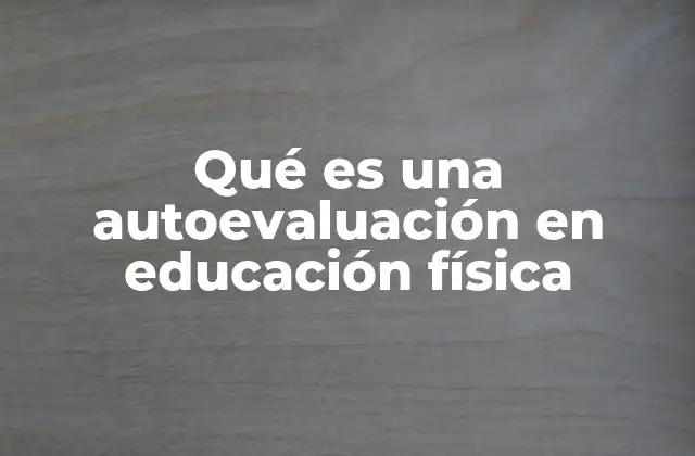 Qué es una Autoevaluación en Educación Física
