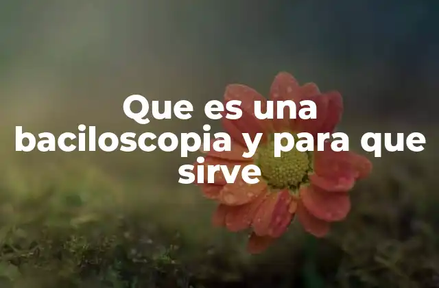 Que es una Baciloscopia y para que Sirve