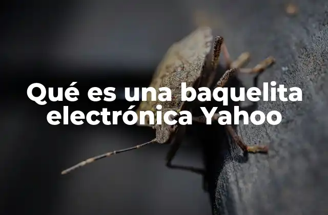 Qué es una Baquelita Electrónica Yahoo