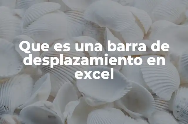 Que es una Barra de Desplazamiento en Excel