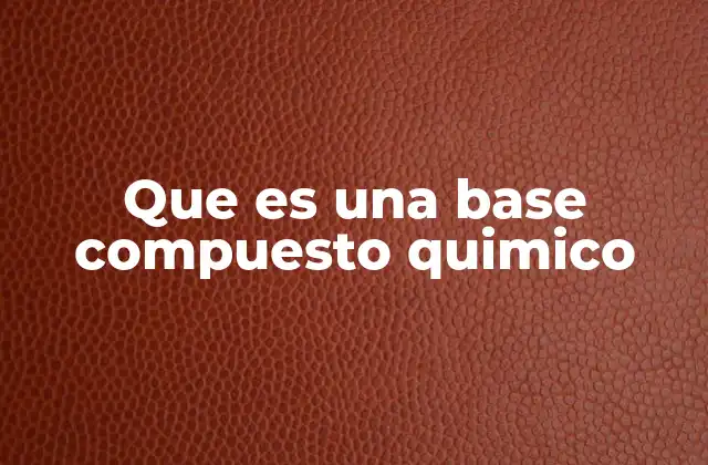 Que es una Base Compuesto Quimico