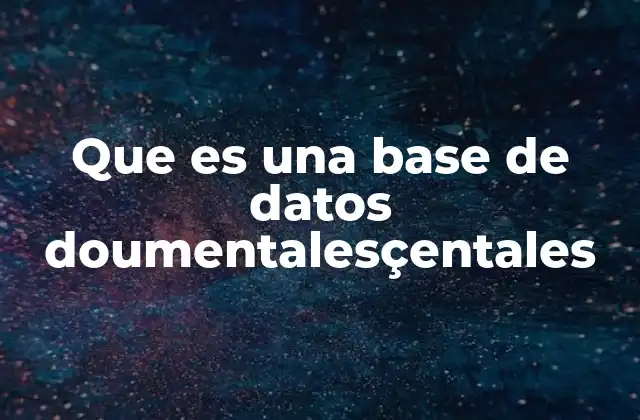 Que es una Base de Datos Doumentalesçentales 2 La importancia de organizar documentos digitales