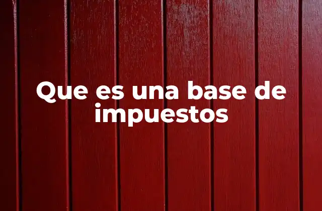 Que es una Base de Impuestos