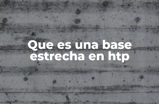 Que es una Base Estrecha en Htp