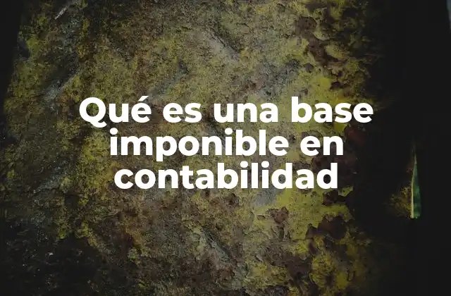 Qué es una Base Imponible en Contabilidad
