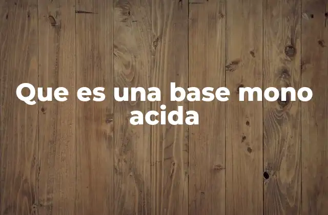 Que es una Base Mono Acida 2 El comportamiento de las bases en la química acuosa
