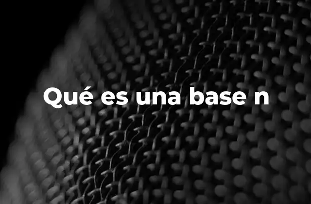 Qué es una Base N
