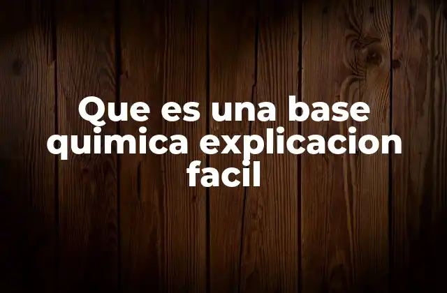 Que es una Base Quimica Explicacion Facil
