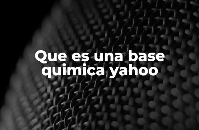 Que es una Base Quimica Yahoo
