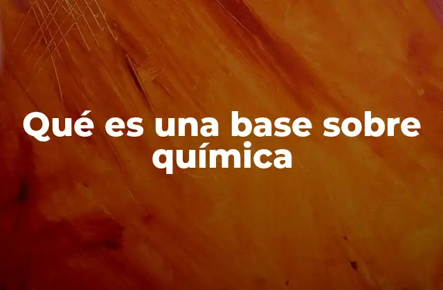 Qué es una Base sobre Química