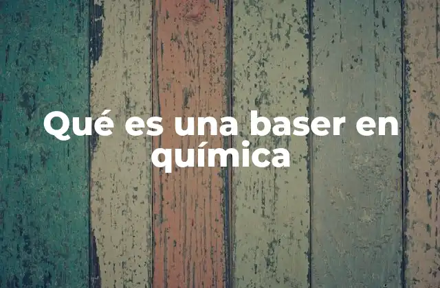 Qué es una Baser en Química