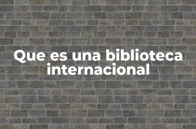 El papel de las bibliotecas en el intercambio cultural global