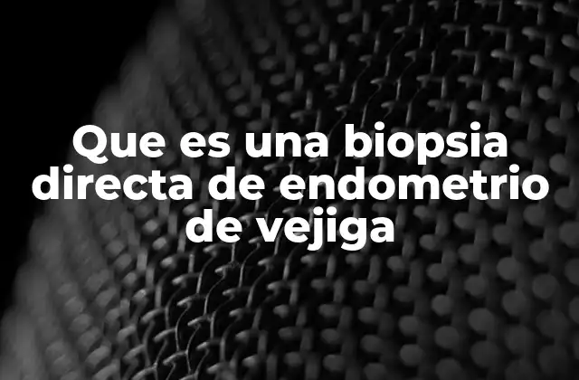 Que es una Biopsia Directa de Endometrio de Vejiga 2 Diagnóstico y tratamiento de la endometriosis urinaria
