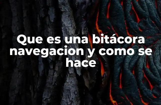 Que es una Bitácora Navegacion y como Se Hace