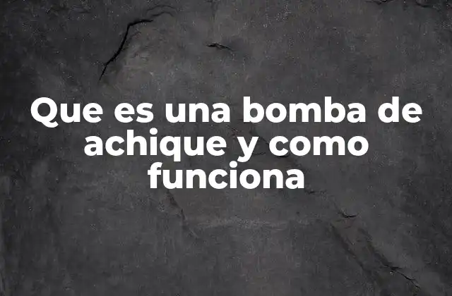 Que es una Bomba de Achique y como Funciona