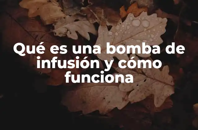 Qué es una Bomba de Infusión y Cómo Funciona
