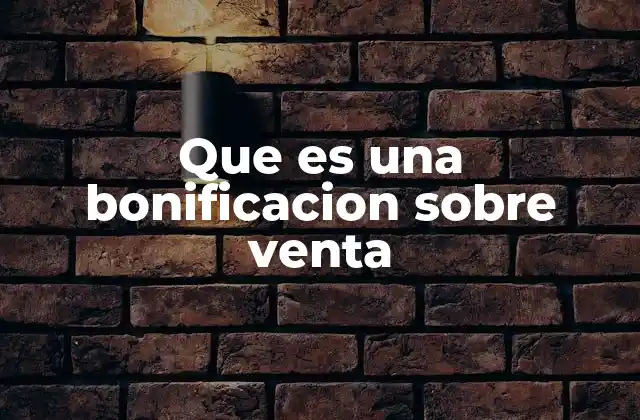 Que es una Bonificacion sobre Venta