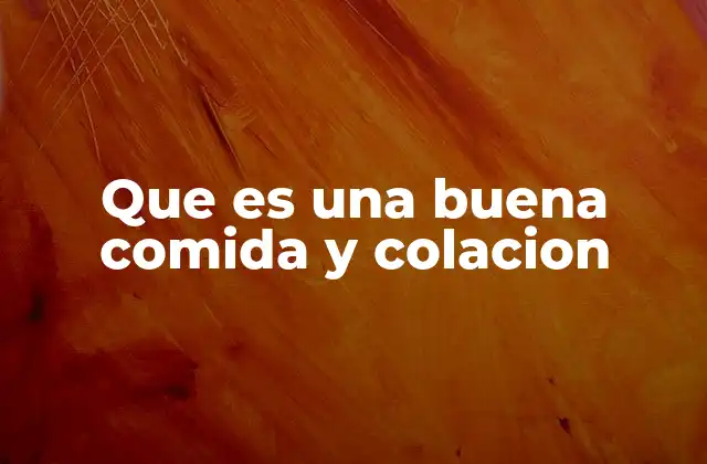 La importancia de las comidas y colaciones en el día a día