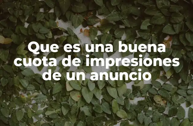 Que es una Buena Cuota de Impresiones de un Anuncio