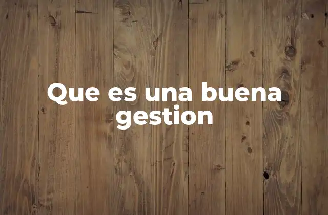 La importancia de la gestión en el entorno empresarial