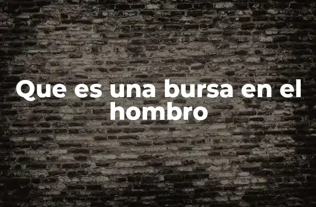 Que es una Bursa en el Hombro