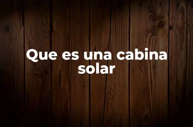 Que es una Cabina Solar