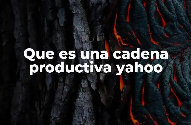 Que es una Cadena Productiva Yahoo