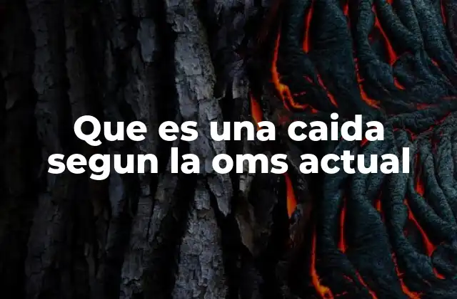 Que es una Caida Segun la Oms Actual