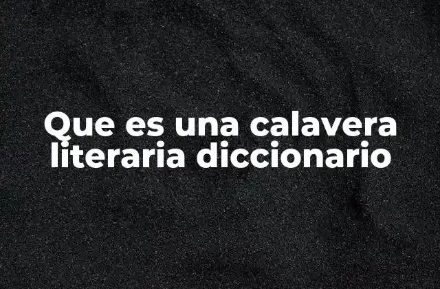 Que es una Calavera Literaria Diccionario