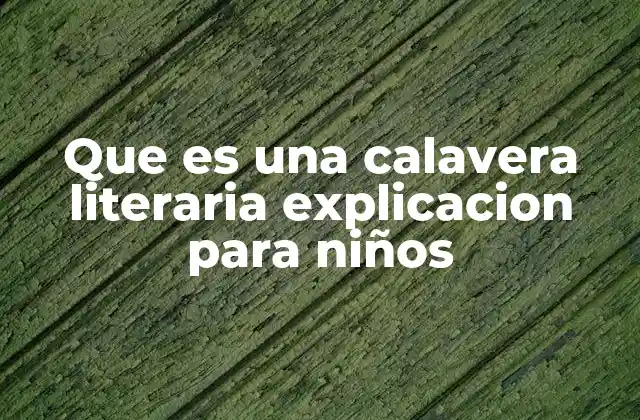 Que es una Calavera Literaria Explicacion para Niños