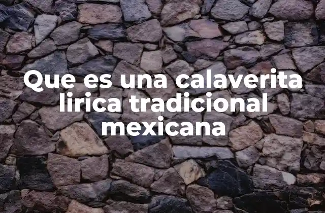 Que es una Calaverita Lirica Tradicional Mexicana