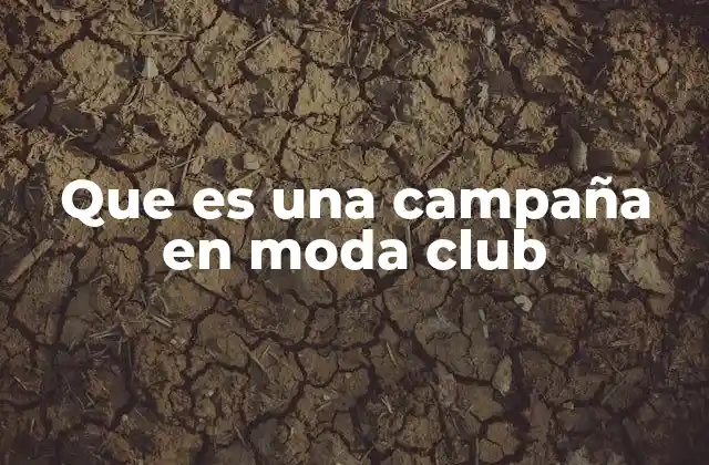 Que es una Campaña en Moda Club